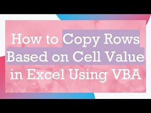 How to Copy Rows Based on Cell Value in Excel Using VBA