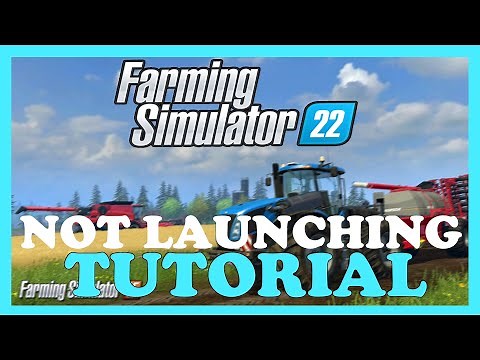 Farming Simulator 22 – Fix Not Launching – Complete Tutorial