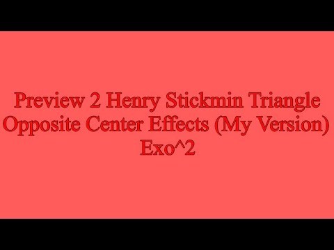 Preview 2 Henry Stickmin Triangle Opposite Center Effects (My Version) Exo^2