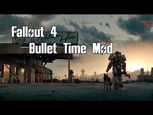 Fallout 4 - Bullet Time (Mod Showcase)