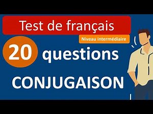 Test de français - Conjugaison (niveau intermédiaire)