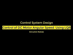 Direct Current (DC) Motor Angular Speed Control Using Linear Quadratic Regulator (LQR) in Simulink