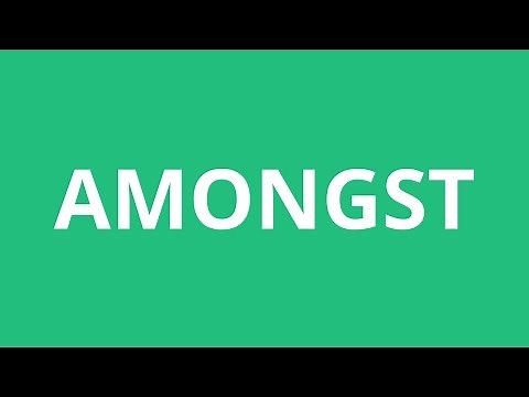 How To Pronounce Amongst - Pronunciation Academy
