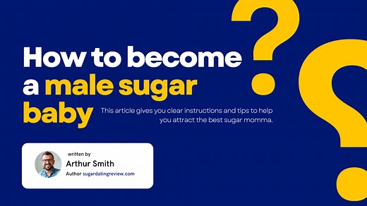 How To Become A Male Sugar Baby: Step-By-Step Guide