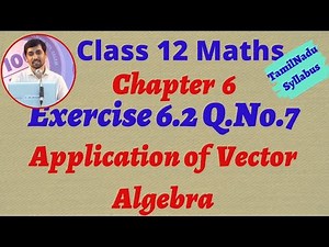 Class 12 Maths | Exercise 6.2 Q.no.7 | Applications of Vector Algebra AlexMaths