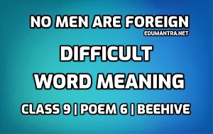 Hard Words : No Men are Foreign Difficult Words in English with Hindi Meaning | Beehive | Class 9 |
