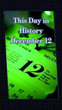 What Happened on December 12? Key Historical Events in 3 Minutes #storyspark #ThisDayInHistory