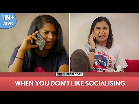 FilterCopy | When You Don't Like Socialising | Ft. MostlySane (Prajakta Koli), Nayana, Banerjee