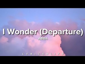 ABBA - I Wonder (Departure) (Lyrics)