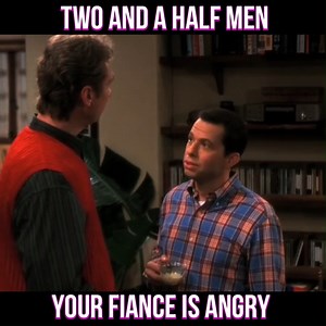 55K views · 1.2K reactions | Your Fiance Is Angry | Two And A Half Men #Twoandahalfmen #Alanharper #Charlie #Judith #Jake | Levi Workman | Facebook