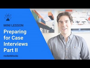 How to prepare for case interviews (part II)