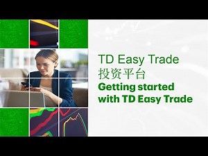 Getting started with TD Easy Trade | TD Easy Trade投资平台(普通话)