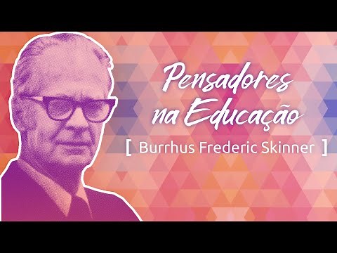 Pensadores na Educação: Skinner e o uso educacional da análise do comportamento