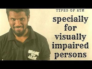Types of ATM | specially for visually impaired persons | Mr. Jackson