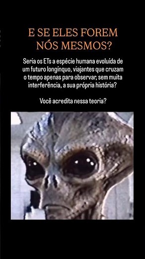 😱👽 ALIENS: ETs seriam SERES HUMANOS EVOLUÍDOS de um FUTURO DISTANTE? Extraterrestres e suas teorias!
