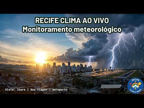 Recife Clima Monitoramento - 23/04/2026 Recife ao vivo (Ibura, Aeroporto e Boa Viagem)