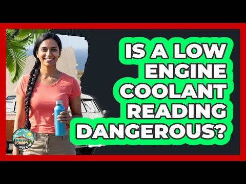 Is a Low Engine Coolant Reading Dangerous?