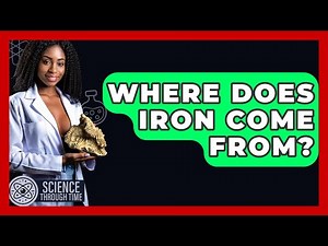 Where Does Iron Come From? - Science Through Time