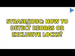 Sybase/JDBC: how to detect reorgs or exclusive locks?
