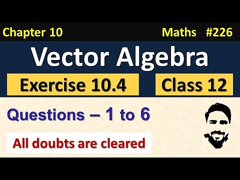 Exercise 10.4 Class 12 (Q1 to Q6) | Vector Algebra Class 12 | Class 12 Maths Chapter 10 | NCERT