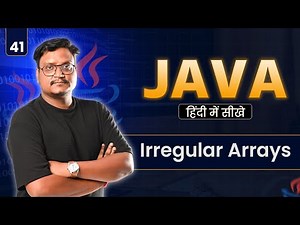 Lecture 41: Irregular Array in Java | Jagged Array Explained with Examples | 2D Array Advanced
