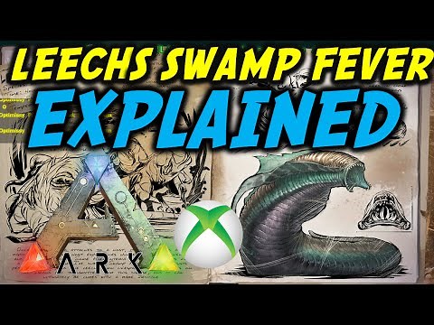 Ark LEECH TUTORIAL /SWAMP FEVER EXPLAINED Ark Survival Evolved Xbox One