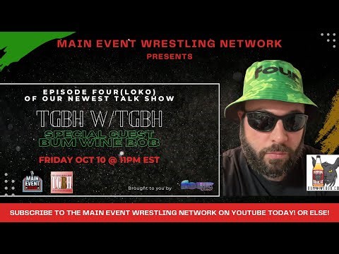 TGBH w/TGBH Episode Four (Loko) ft. Bum Wine Bob