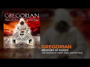 Gregorian - Meadows Of Heaven (Live! Masters Of Chant - Final Chapter Tour) (Official Audio)