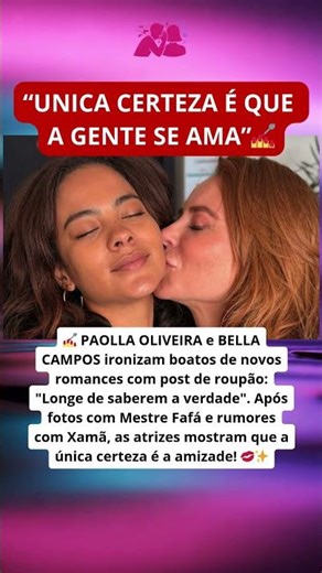 PAOLLA OLIVEIRA e BELLA CAMPOS ironizam boatos de novos romances