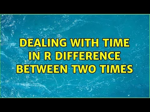 dealing with time in r difference between two times