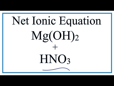 How to Write the Net Ionic Equation for Mg(OH)2 + HNO3 = Mg(NO3)2 + H2O