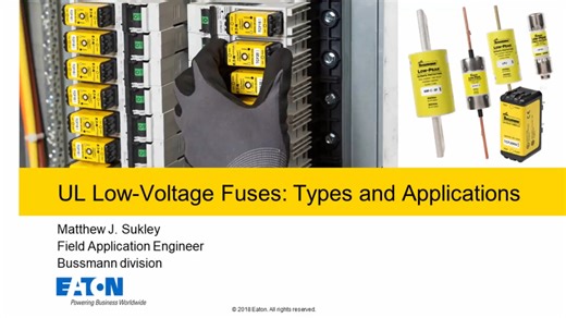 Eaton's Bussmann series UL Low-Voltage Fuses webcast (Bussmann University) - Circuit protection - Eaton videos