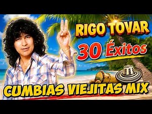 🎤 Rigo Tovar ⭐ 30 Grandes Éxitos Del Recuerdo 💖 Cumbias Inolvidables Para Bailar y Recordar