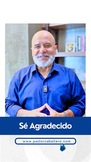 Damos gracias al Señor por esta comunidad. ¿Y tú por qué das gracias a Dios? | El Pastor Caballero