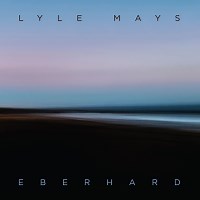 Lyle Mays: Eberhard album review @ All About Jazz