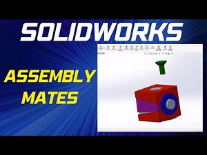 How to Create Assembly Mates in SOLIDWORKS - SolidWorks Assembly Basics