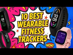 10 Best Wearable Fitness Trackers of 2025: Achieve Your Fitness Goals Faster!