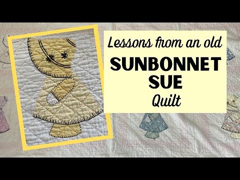 Lessons from an Old SUNBONNET SUE QUILT