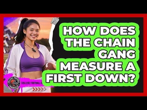 How Does The Chain Gang Measure A First Down?