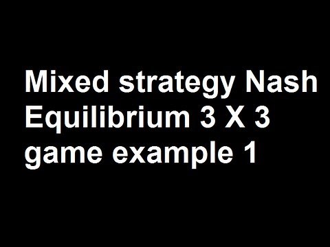 Mixed strategy Nash Equilibrium 3 X 3 game example 1