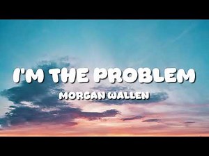 Morgan Wallen - I’m The Problem (Lyric Video)