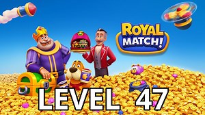 Royal Match Level 47 Tips - AppTipper.com