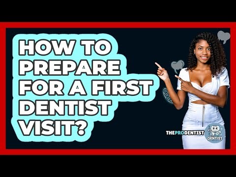 How To Prepare For A First Dentist Visit?