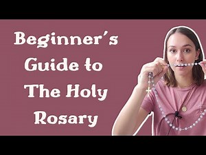 Beginner's Guide to The Holy Rosary!