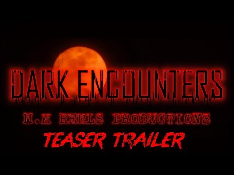 DARK ENCOUNTERS — TEASER TRAILER | M.H REELS