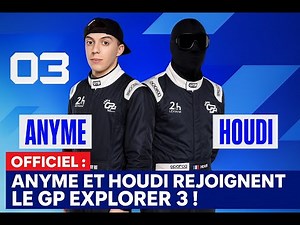 OFFICIEL : Anyme et Houdi rejoignent le GP Explorer 3 !