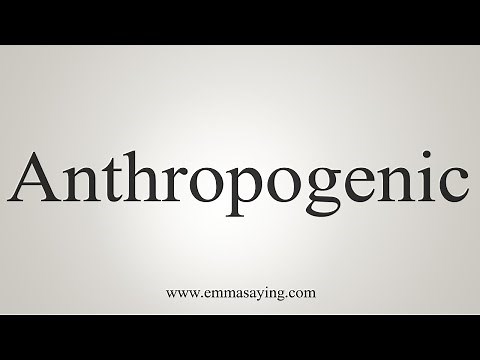 How To Say Anthropogenic