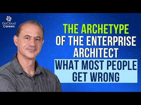 The Archetype of the Enterprise Architect (What Most People Get Wrong)
