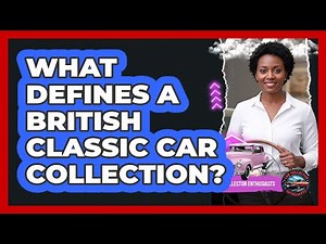 What Defines a British Classic Car Collection?