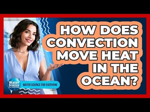 How Does Convection Move Heat in the Ocean?